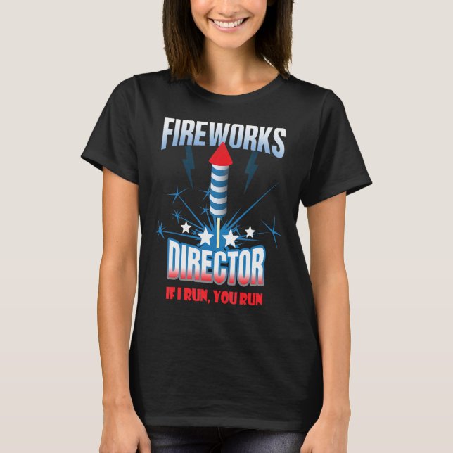 Fireworks Director, wenn Sie laufen T-Shirt (Vorderseite)
