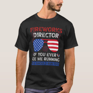 Fireworks Director, wenn Sie mich jemals laufen se T-Shirt