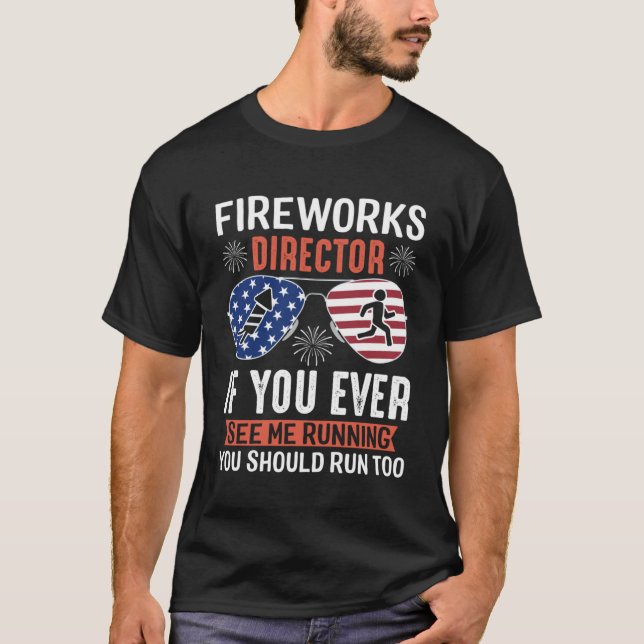 Fireworks Director, wenn Sie mich jemals laufen se T-Shirt (Vorderseite)