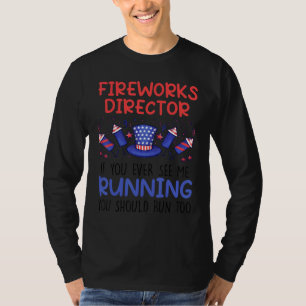 Fireworks Director, wenn Sie mich jemals zum viert T-Shirt