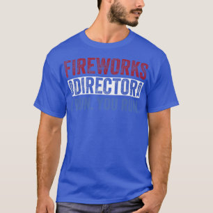 Fireworks DirectorFunny 4. Juli Red White & Bl T-Shirt