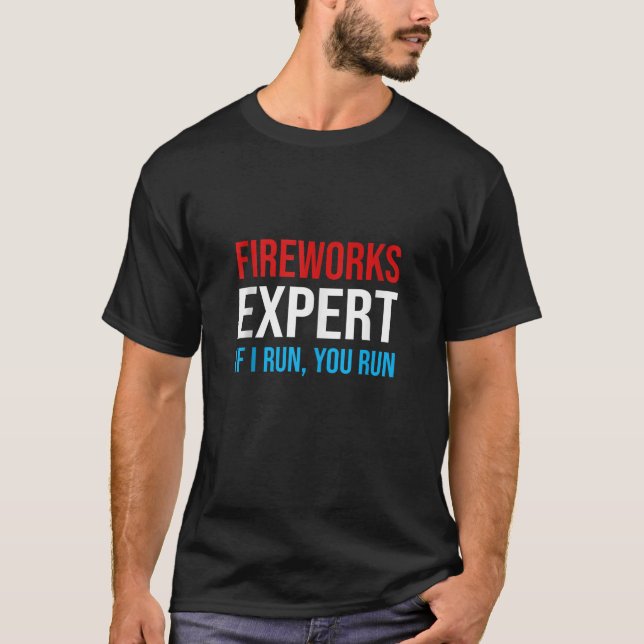 Fireworks Experte, wenn ich Sie laufen Lauf Funny  T-Shirt (Vorderseite)