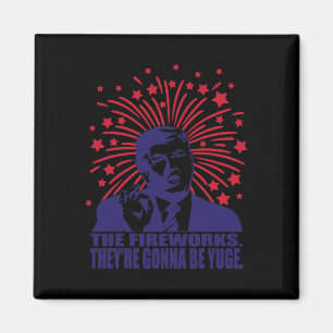 Fireworks Gonna Be Yuge Funny Trump 4. Juli Magnet