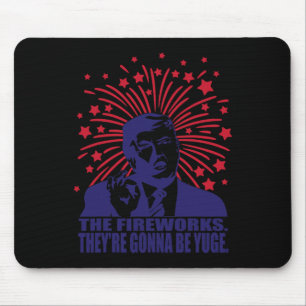 Fireworks Gonna Be Yuge Funny Trump 4. Juli Mousepad