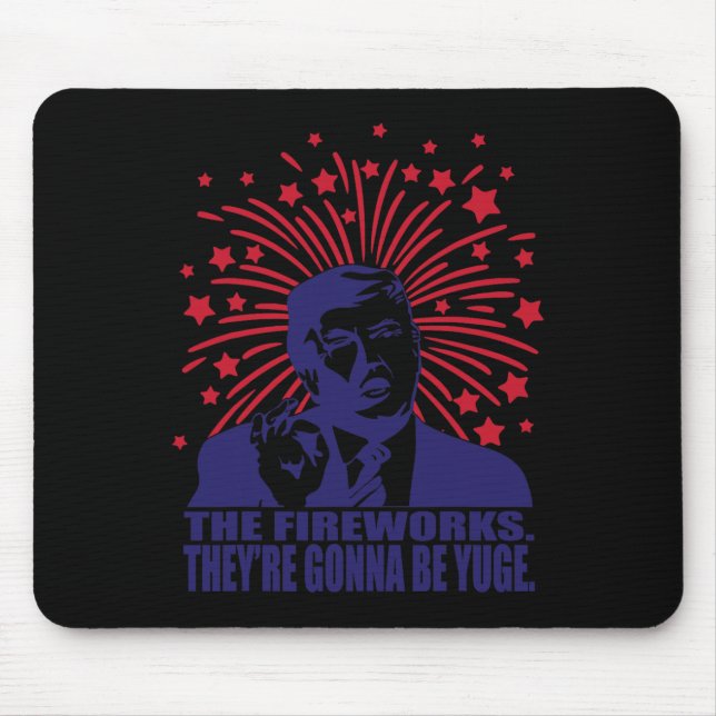 Fireworks Gonna Be Yuge Funny Trump 4. Juli Mousepad (Vorne)