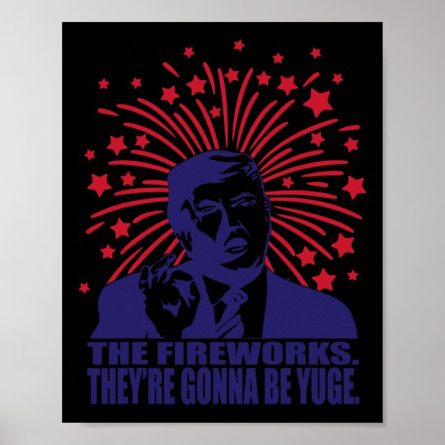Fireworks Gonna Be Yuge Funny Trump 4. Juli Poster (Vorne)