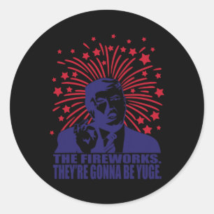 Fireworks Gonna Be Yuge Funny Trump 4. Juli Runder Aufkleber