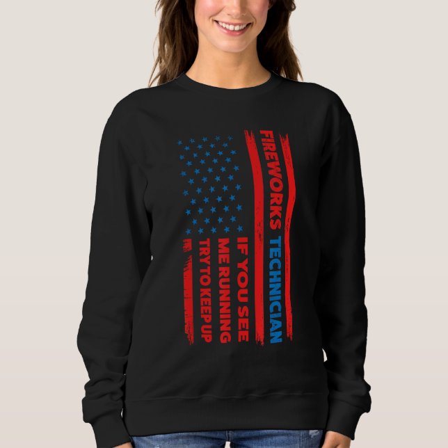 fireworks technician if you see running fireworks  sweatshirt (Vorderseite)