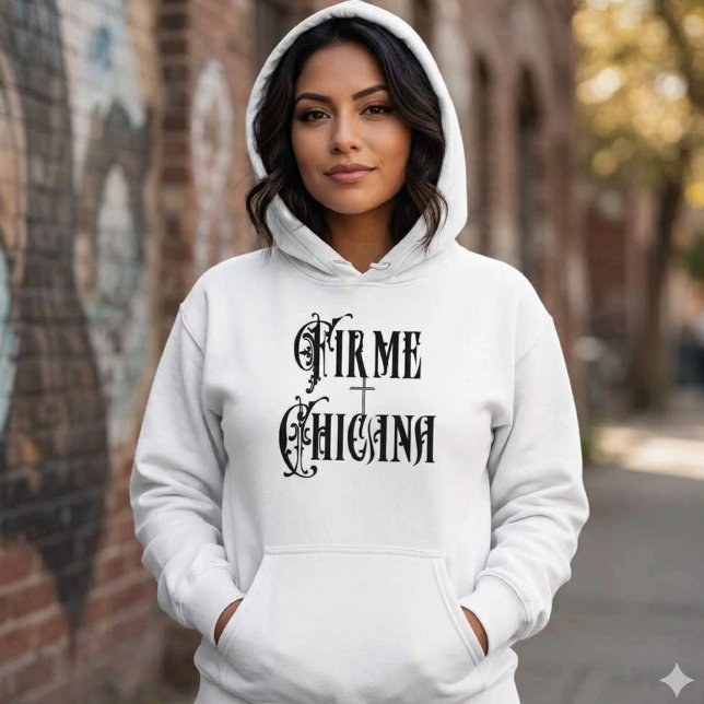 Firme Chicana Hoodie (Firme Chicana Hoodie)
