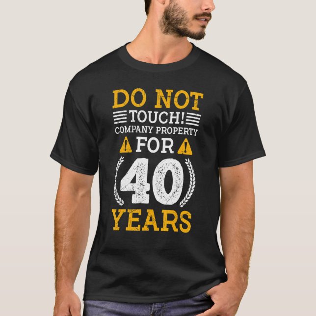Firmeneigentum für 40 Jahre Arbeit Jahr T-Shirt (Vorderseite)