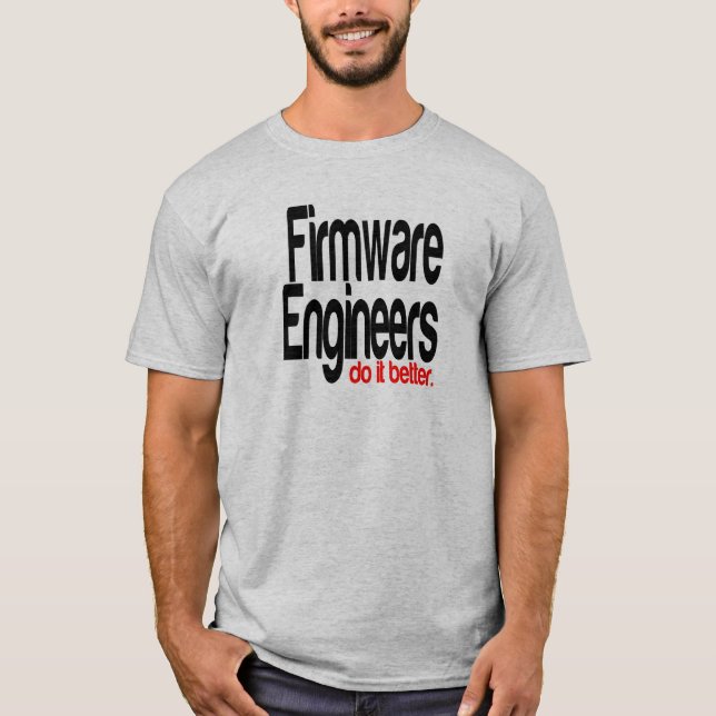Firmware-Ingenieure machen das besser T-Shirt (Vorderseite)