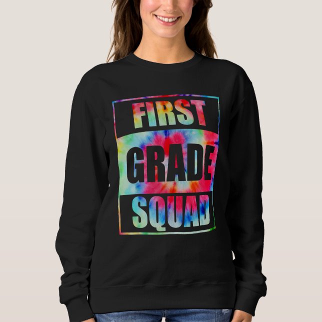 First 1st Grade Squad Tie Dye Back To School Teach Sweatshirt (Vorderseite)
