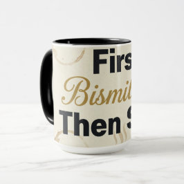 First Bismillah Then Sips - Islamic Coffee Lover  Tasse