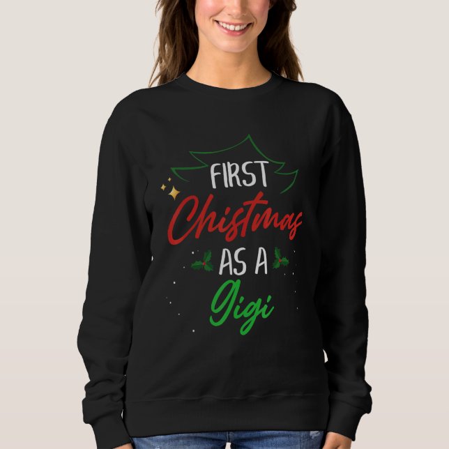 First Christmas As A Gigi   Xmas First Time Grandm Sweatshirt (Vorderseite)