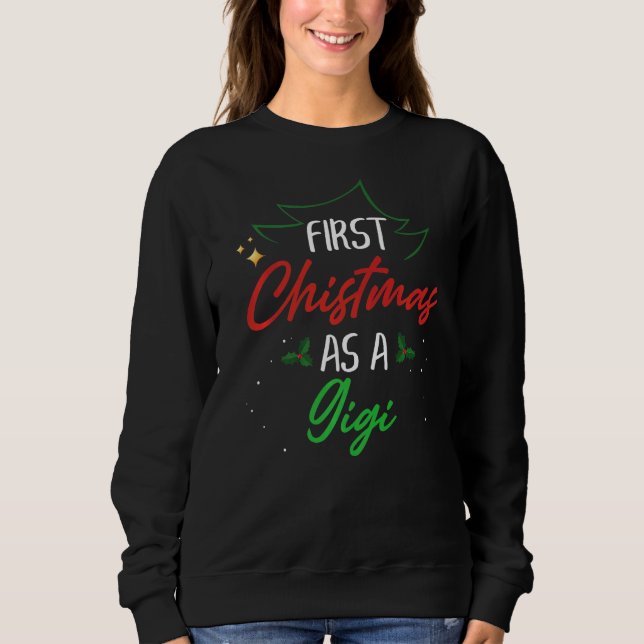 First Christmas As A Gigi  Xmas First Time Grandma Sweatshirt (Vorderseite)