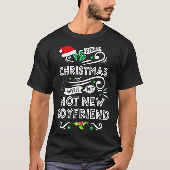 First Christmas With My Hot New Boyfriend Xmas 20  T-Shirt (Vorderseite)