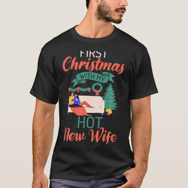 First Christmas With My Hot New Wife Xmas Christma T-Shirt (Vorderseite)