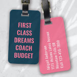 First Class Dreams Blue Pink Typografy Funny Gepäckanhänger<br><div class="desc">Mit diesem personalisierten Design,  das sich perfekt für Reisende eignet,  können Sie Ihr Gepäck auftanken</div>