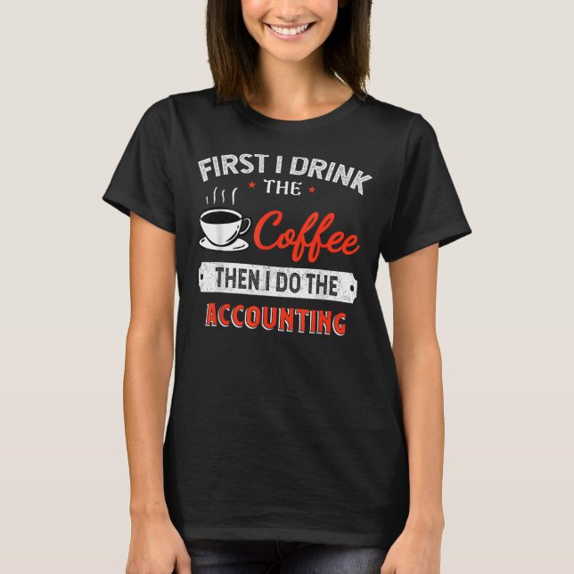 First Coffee Dann Accounting - Funny Quote T-Shirt (Vorderseite)