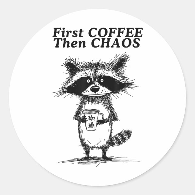 First Coffee Dann Chaos Funny Raccoon _1 Runder Aufkleber (Vorderseite)