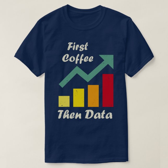 First Coffee Dann Data Funny ABA Therapeut Board T-Shirt (Design vorne)