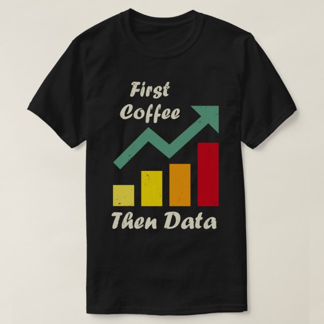 First Coffee Dann Data Funny ABA Therapeut Board T-Shirt (Design vorne)