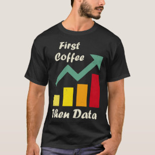 First Coffee Dann Data Funny ABA Therapeut Board T-Shirt