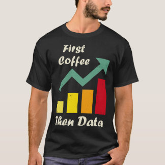 First Coffee Dann Data Funny ABA Therapeut Board T-Shirt