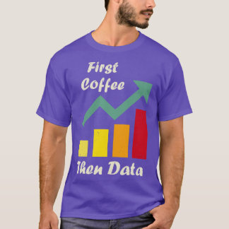 First Coffee Dann Data Funny ABA Therapeut Board T-Shirt