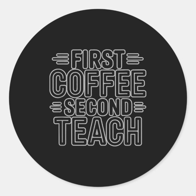 First Coffee Second Teach Funny Teacher Shirt Back Runder Aufkleber (Vorderseite)