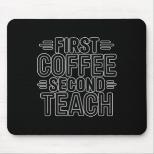 First Coffee Second Teach Funny Teacher Shirt zurü Mousepad