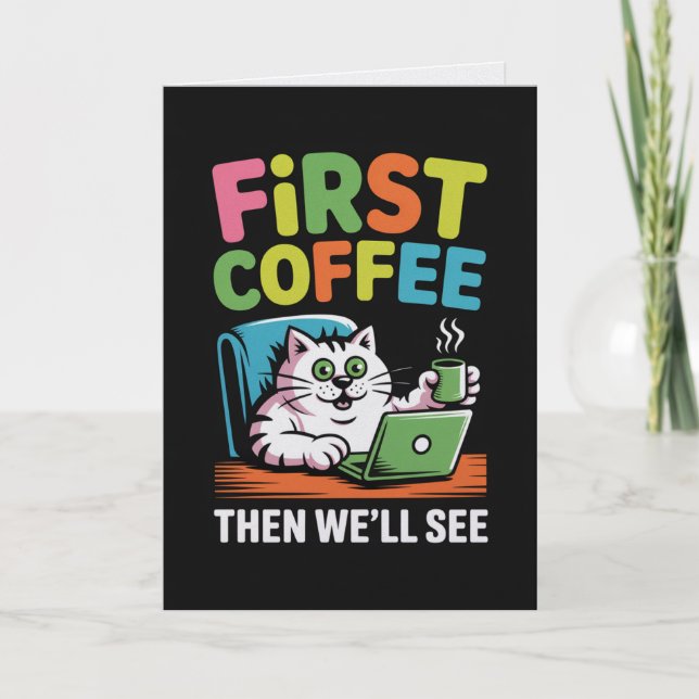 First Coffee Then We'll See Card Funny Coffee Karte (Vorderseite)