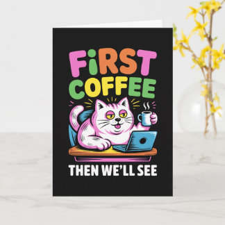 First Coffee Then We'll See Card Funny Coffee Karte
