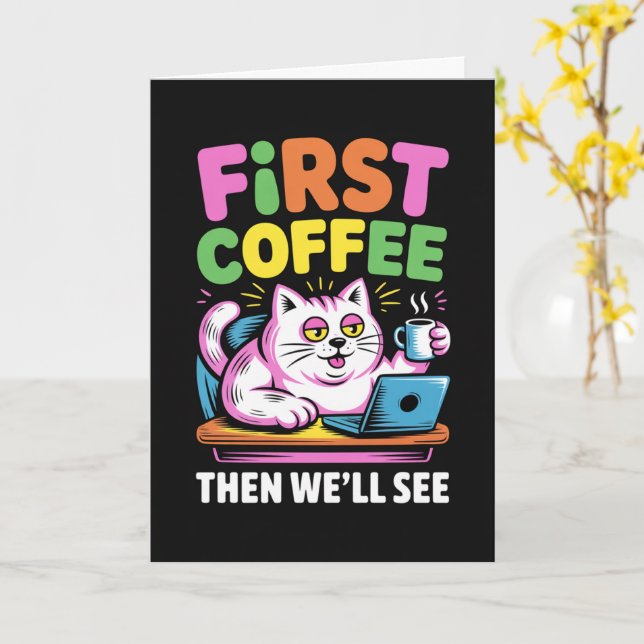 First Coffee Then We'll See Card Funny Coffee  Karte (Gelbe Blume)