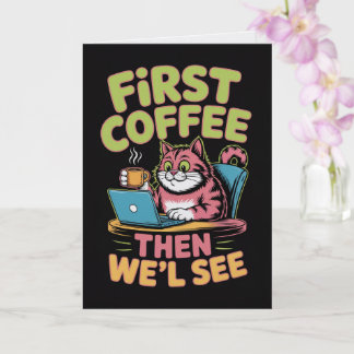 First Coffee Then We'll See Card Funny Coffee Karte