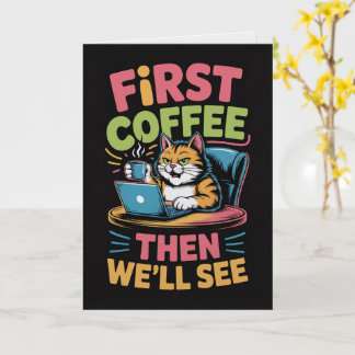 First Coffee Then We'll See Card Funny Coffee Karte