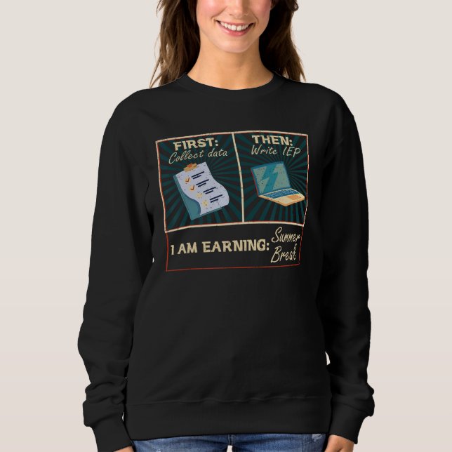 First Collect Dad Then Write IEP  SPED Teacher Psy Sweatshirt (Vorderseite)