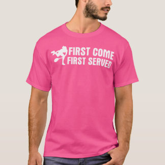 First Come Served Tennis T-Shirt