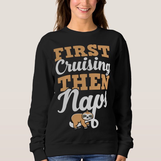 First Cruising Then Naps Cute Napping Sloth Sweatshirt (Vorderseite)