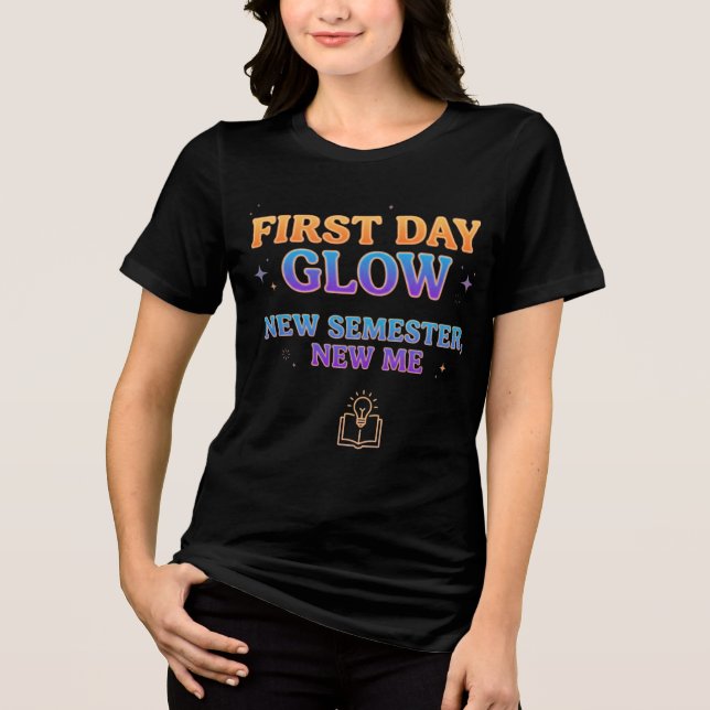 First Day Glow New Semester New Me student's  Tri-Blend Shirt (Vorderseite)
