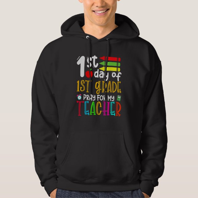 First Day Of First Grade Pray For My Teacher Back  Hoodie (Vorderseite)