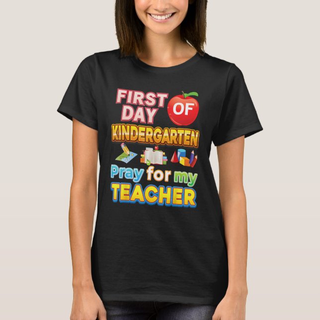First Day Of Kindergarten Pray For My Teacher Kid  T-Shirt (Vorderseite)
