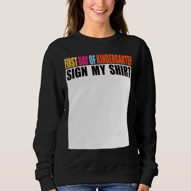 First day of Kindergarten Sign My  Last Day of Sch Sweatshirt (Vorderseite)