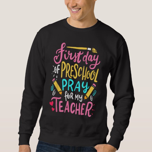 First Day Of Preschool Pray For My Teacher Back To Sweatshirt (Vorderseite)