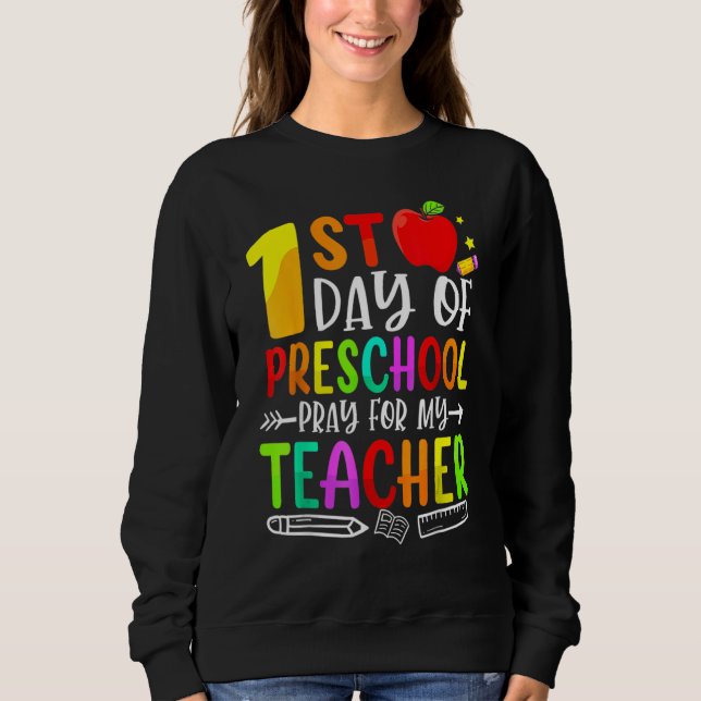 First Day Of Preschool Pray For My Teacher Back To Sweatshirt (Vorderseite)