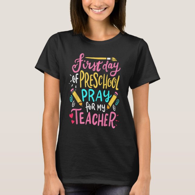 First Day Of Preschool Pray For My Teacher Back To T-Shirt (Vorderseite)