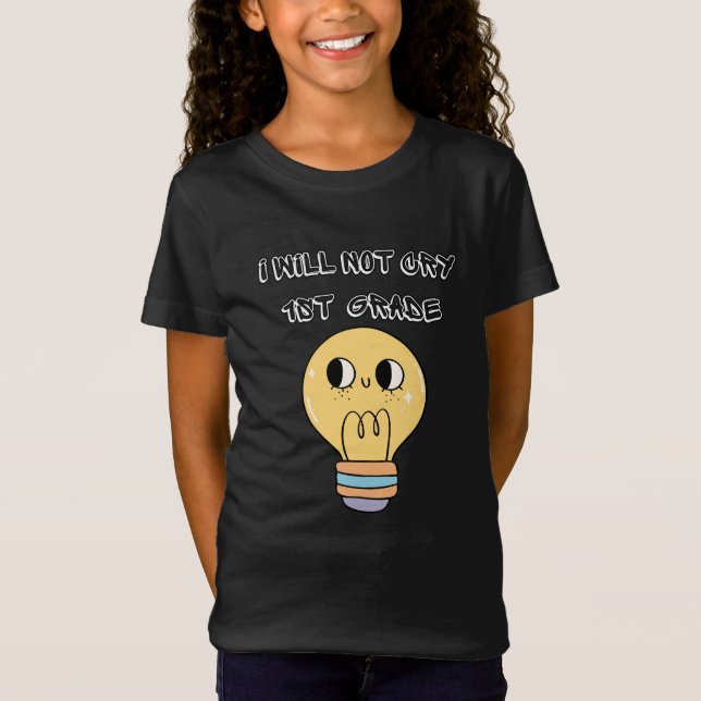 first day of school back, i will not cry 1st grade T-Shirt (Vorderseite)