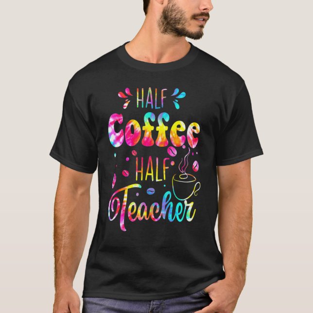 First Day Of School Half Coffee Half Teacher  Wome T-Shirt (Vorderseite)