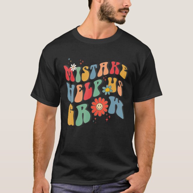 First Day Of School  Mistake Help Us Grow Teacher T-Shirt (Vorderseite)