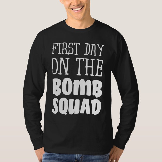 First Day On The Bomb Squad T-Shirt (Vorderseite)